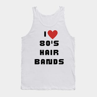 I Love 80's Hair Bands Retro 1980s Classic Music Lover Tank Top